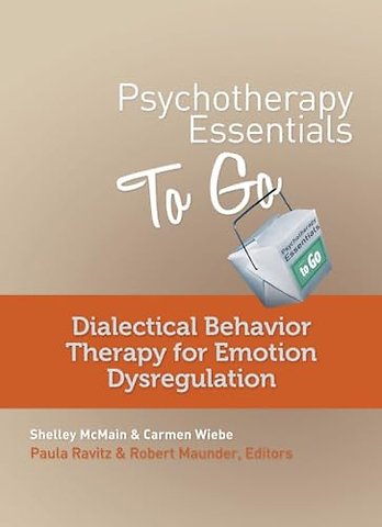 Psychotherapy Essentials to Go – Dialectical Behavioral Therapy for Emotion Dysregulation
