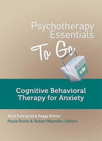 Psychotherapy Essentials to Go – Cognitive Behavior Therapy for Anxiety
