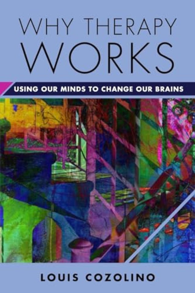 Why Therapy Works – Using Our Minds to Change Our Brains