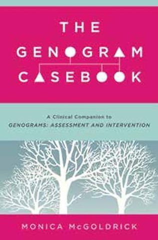 The Genogram Casebook – A Clinical Companion to Genograms: Assessment and Intervention