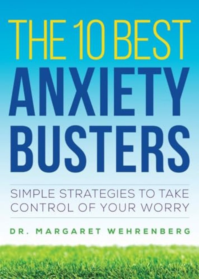 The 10 Best Anxiety Busters – Simple Strategies to Take Control of Your Worry