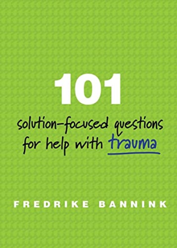101 Solution–Focused Questions for Help with Trauma