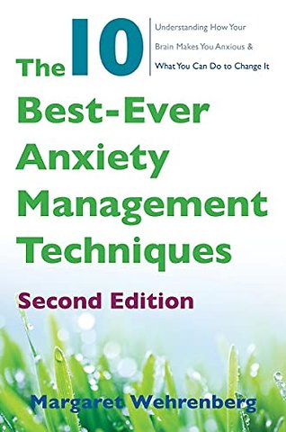 The 10 Best-Ever Anxiety Management Techniques