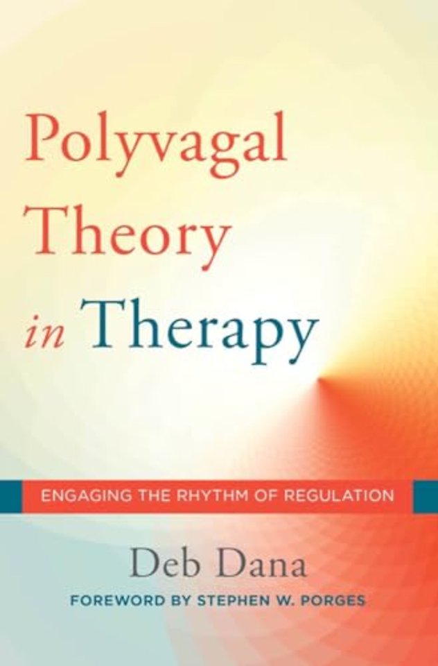 The Polyvagal Theory in Therapy – Engaging the Rhythm of Regulation