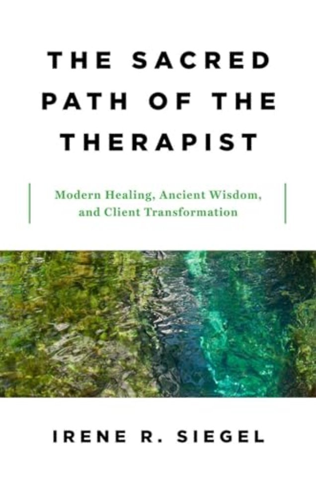 The Sacred Path of the Therapist – Modern Healing, Ancient Wisdom, and Client Transformation