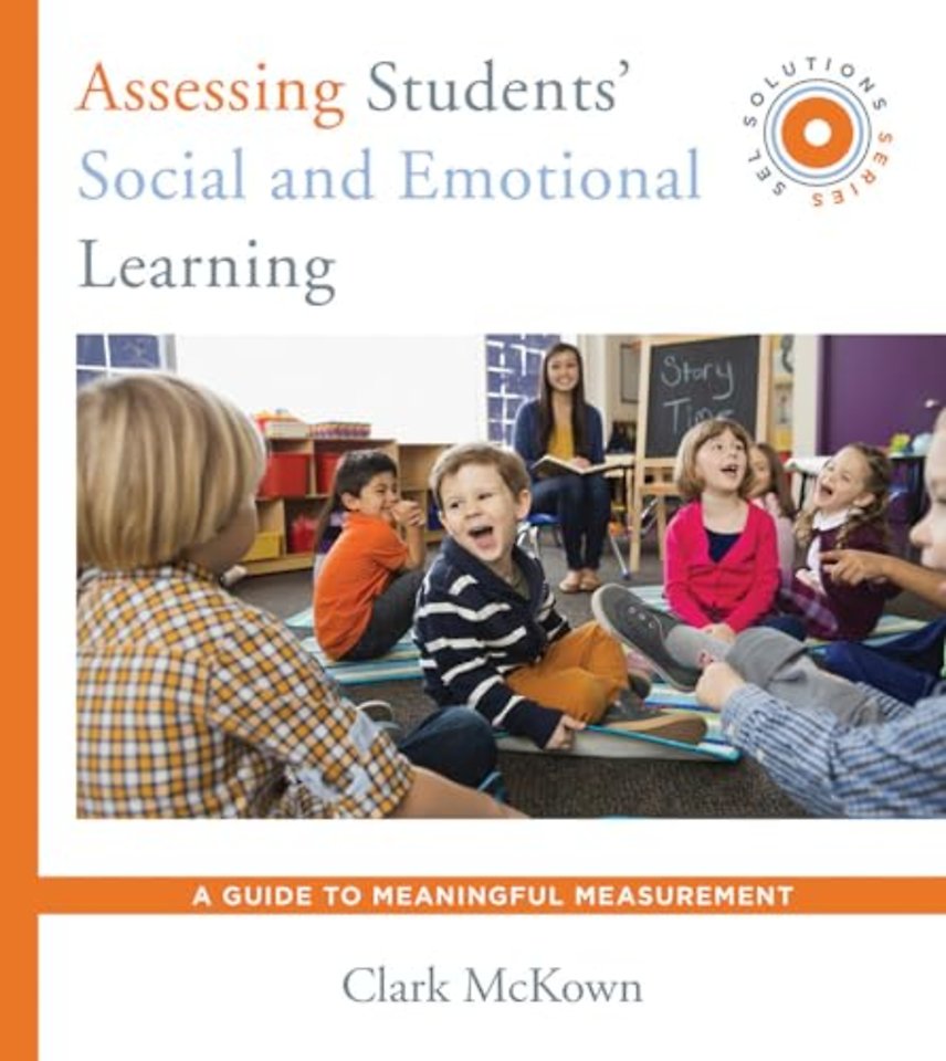 Assessing Students` Social and Emotional Learning – A Guide to Meaningful Measurement (SEL Solutions  Series)
