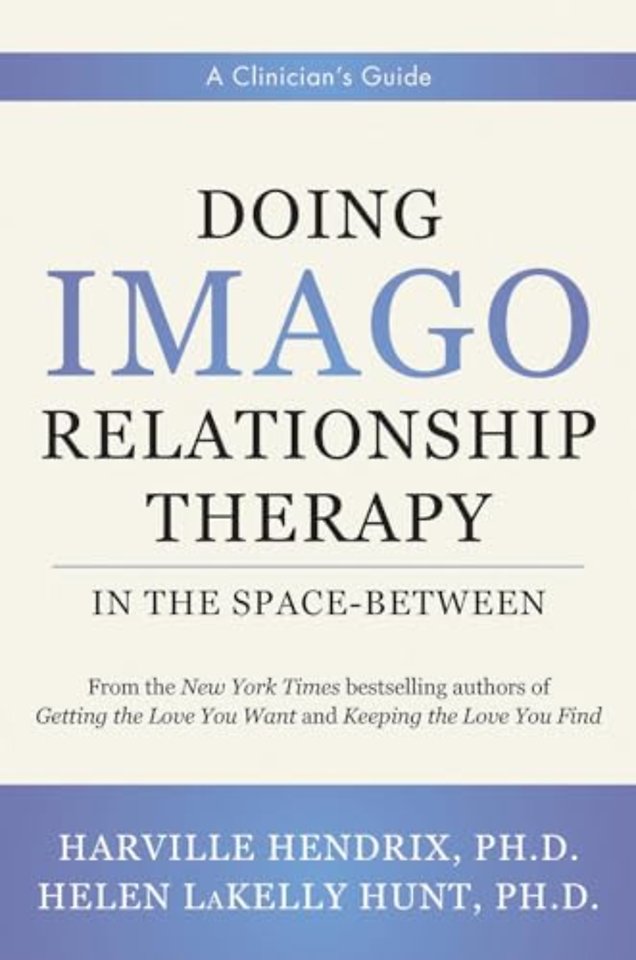 Doing Imago Relationship Therapy in the Space–Be – A Clinician`s Guide
