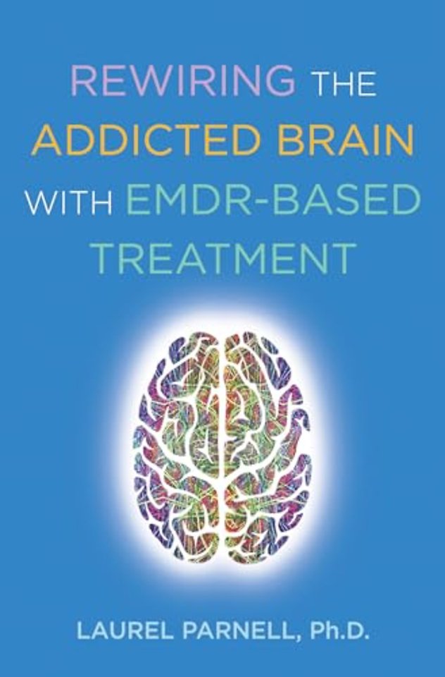 Rewiring the Addicted Brain with EMDR-Based Treatment