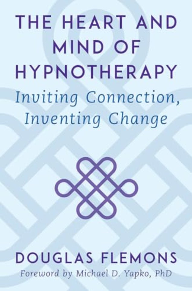 The Heart and Mind of Hypnotherapy – Inviting Connection, Inventing Change