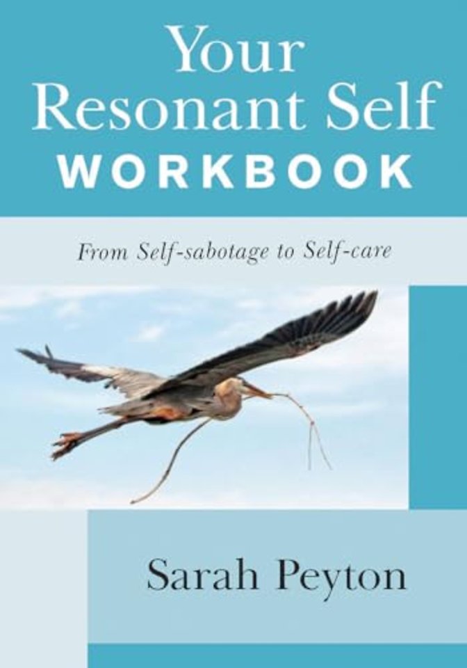 Your Resonant Self Workbook – From Self–sabotage to Self–care