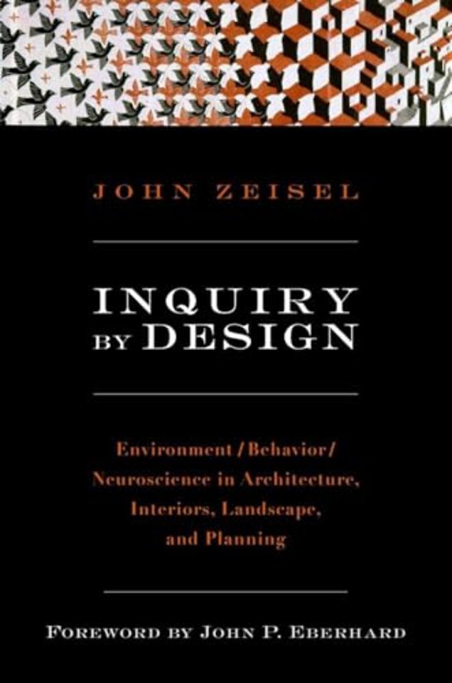 Inquiry by Design – Environment/Behavior/ Neuroscience in Architecture, Interiors, Landscape and Planning