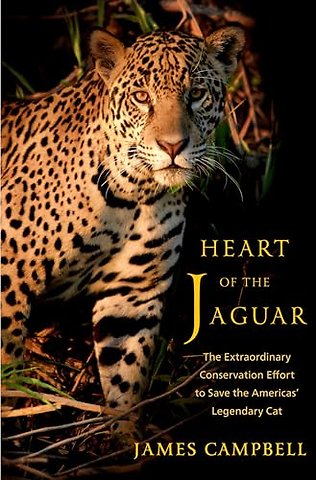 Heart of the Jaguar – The Extraordinary Conservation Effort to Save the Americas` Legendary Cat