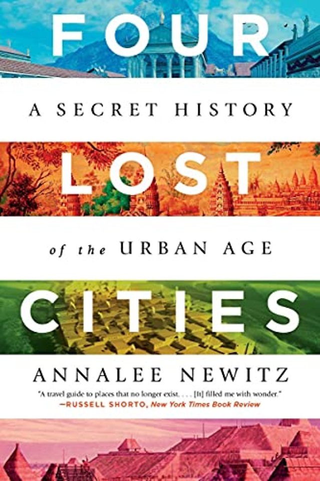 Four Lost Cities – A Secret History of the Urban Age