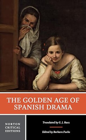 The Golden Age of Spanish Drama – A Norton Critical Edition