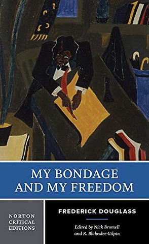 My Bondage and My Freedom – A Norton Critical Edition