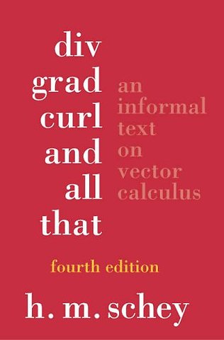 Div, Grad, Curl, and All That: An Informal Text on Vector Ca