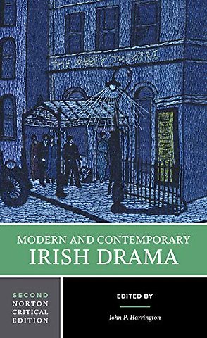 Modern and Contemporary Irish Drama – A Norton Critical Edition