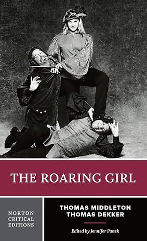 The Roaring Girl – A Norton Critical Edition
