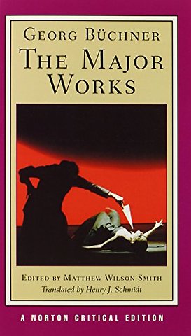 Georg Buchner: The Major Works – A Norton Critical Edition