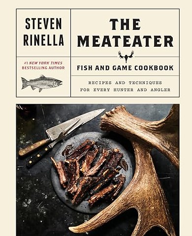 The Meateater Fish and Game Cookbook