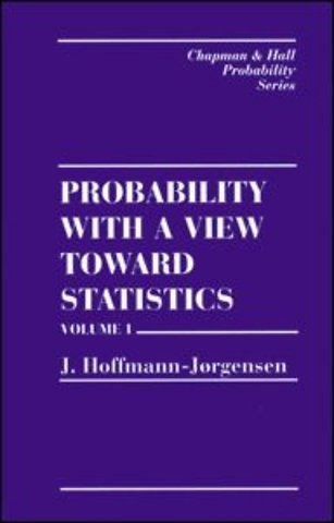 Probability With a View Towards Statistics, Volume I