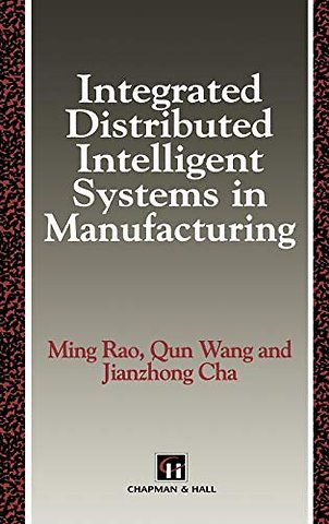 Integrated Distributed Intelligent Systems in Manufacturing