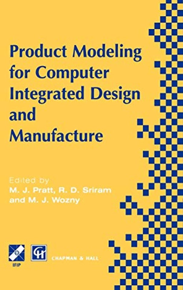 Product Modelling for Computer Integrated Design and Manufacture