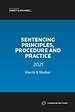 Sentencing Principles, Procedure and Practice 2021 Sentencing Principles, Procedure and Practice 2021
