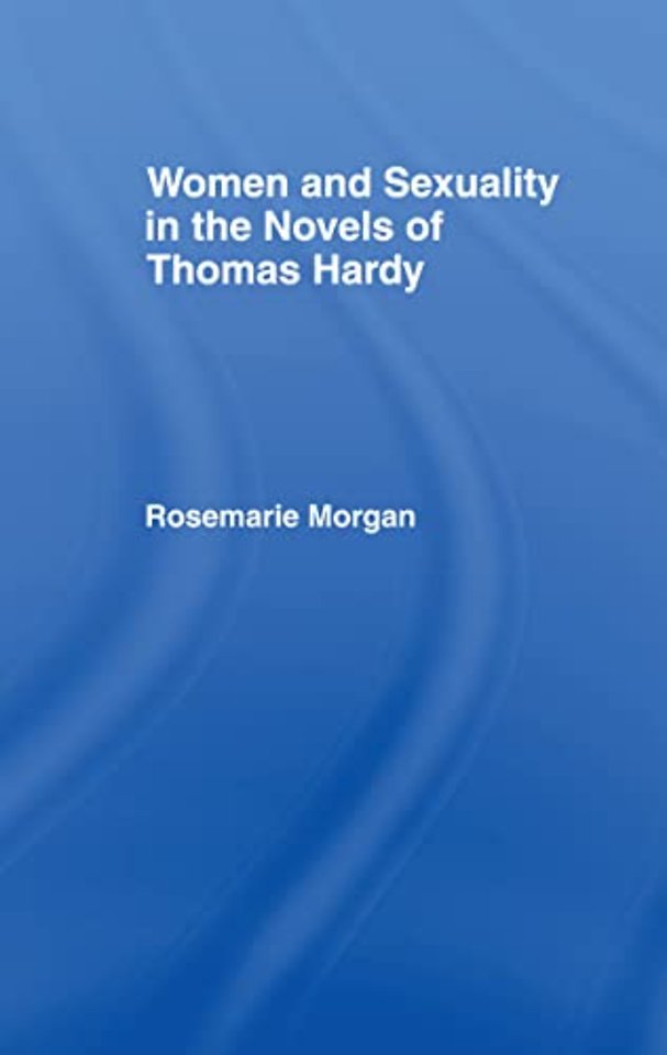 Women and Sexuality in the Novels of Thomas Hardy