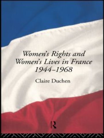 Women's Rights and Women's Lives in France 1944-1968