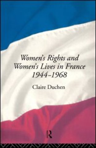 Women's Rights and Women's Lives in France 1944-68