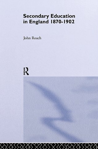 Secondary Education in England 1870-1902