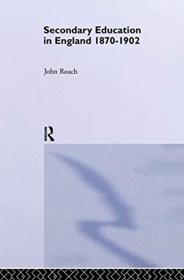 Secondary Education in England 1870-1902