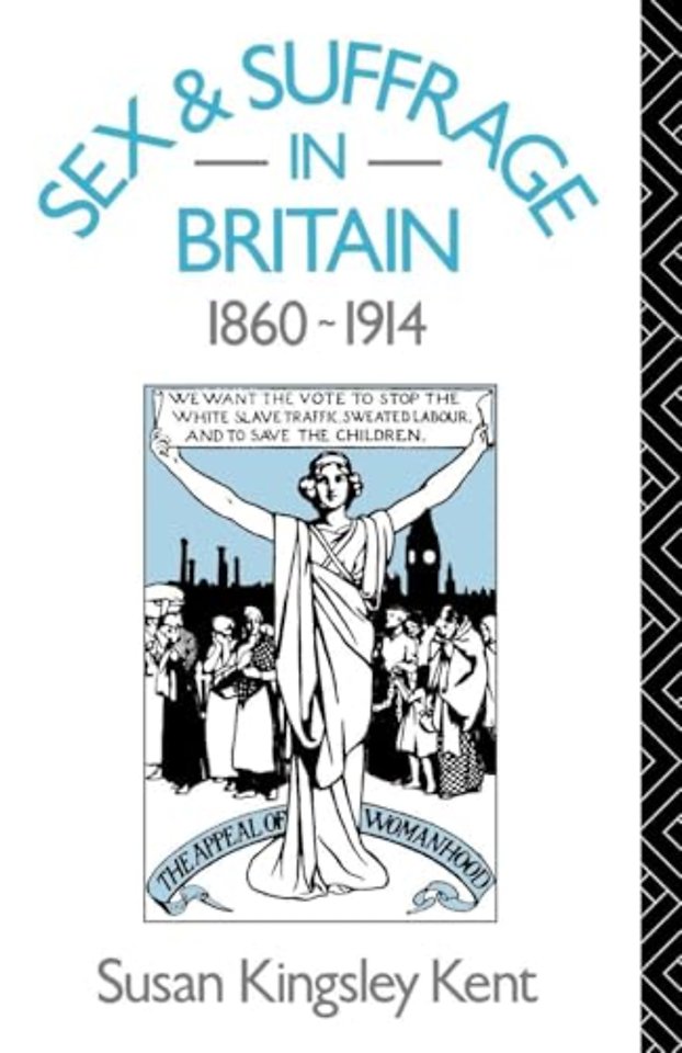 Sex and Suffrage in Britain 1860-1914