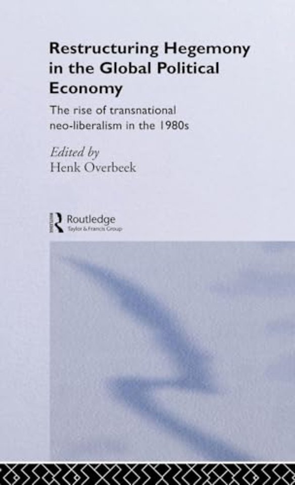 Restructuring Hegemony in the Global Political Economy