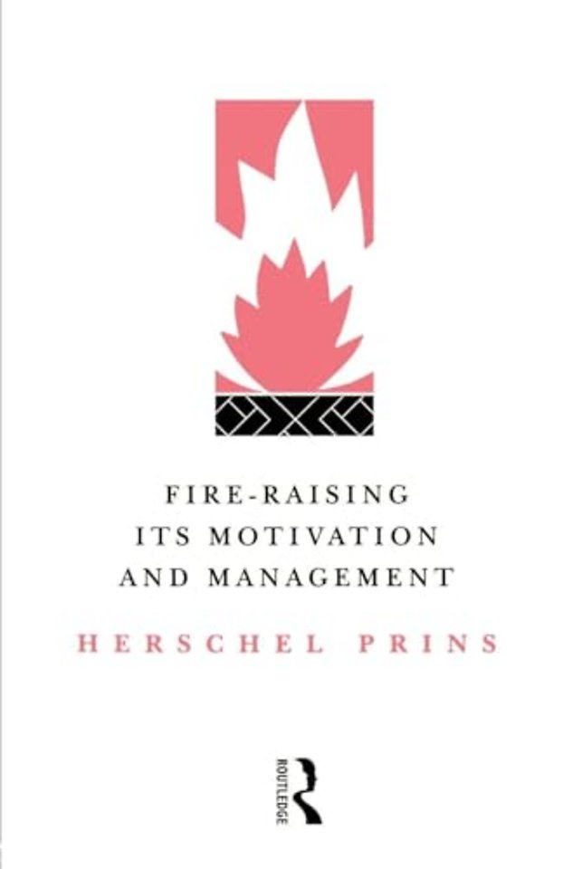 Fire-Raising: Its motivation and management