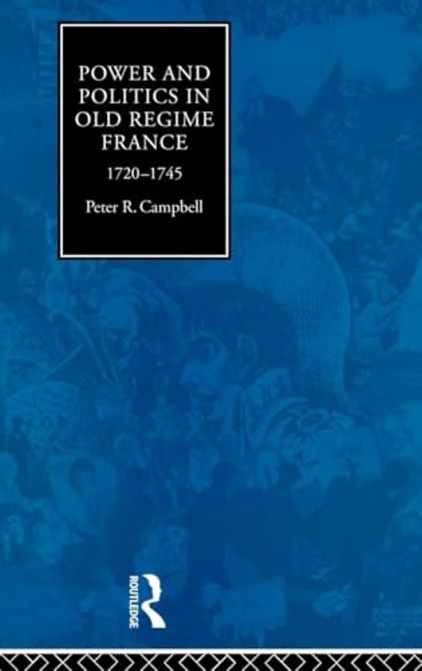 Power and Politics in Old Regime France, 1720-1745