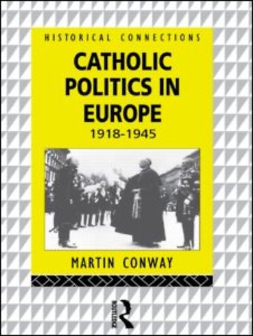 Catholic Politics in Europe, 1918-1945