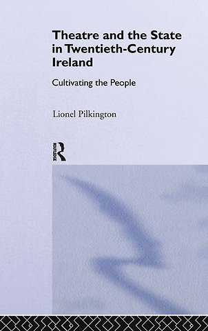 Theatre and the State in Twentieth-Century Ireland