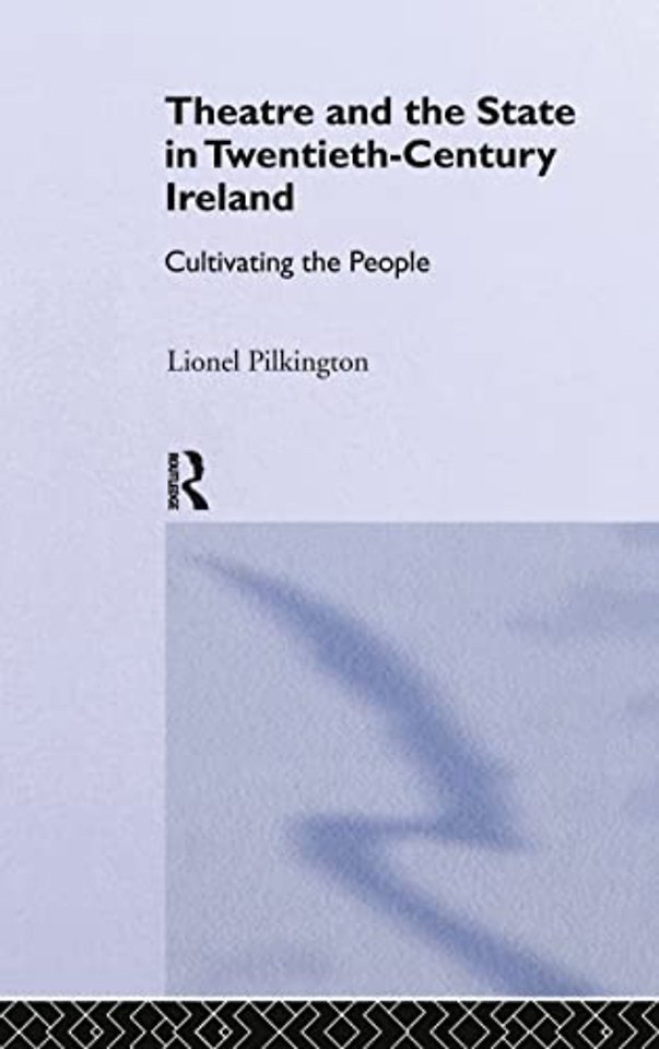 Theatre and the State in Twentieth-Century Ireland