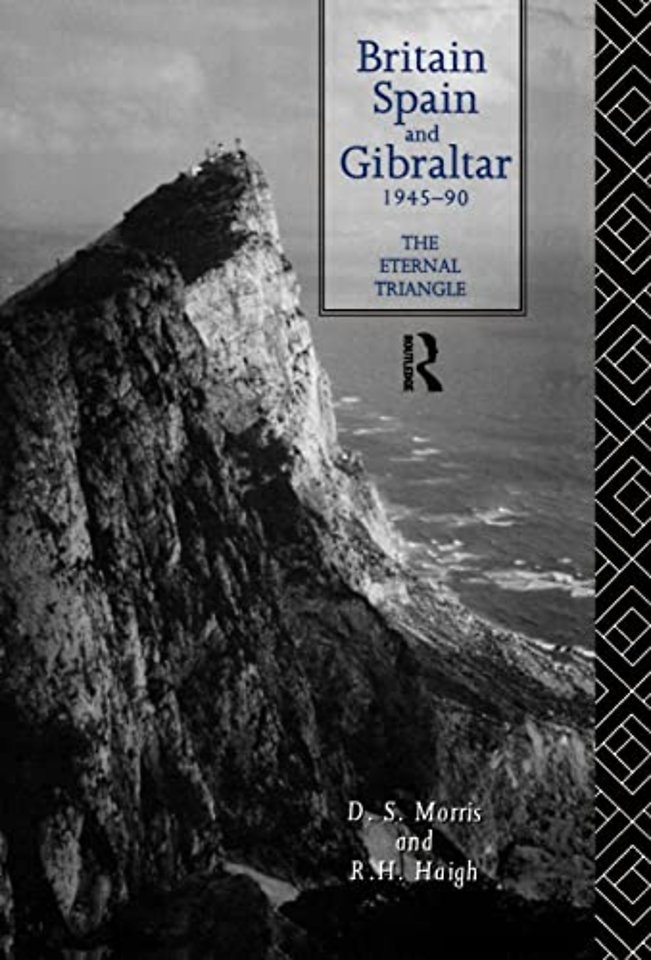 Britain, Spain and Gibraltar 1945-1990