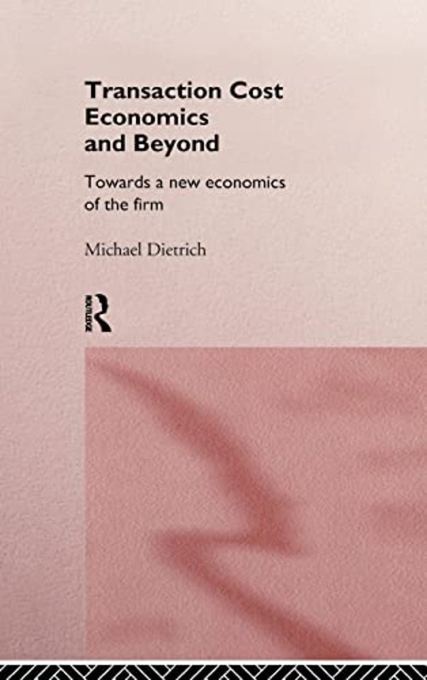 Transaction Cost Economics and Beyond