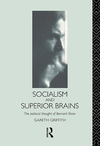 Socialism and Superior Brains: The Political Thought of George Bernard Shaw