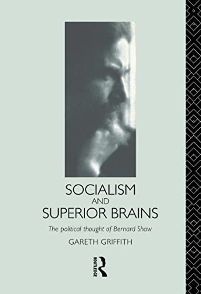 Socialism and Superior Brains: The Political Thought of George Bernard Shaw