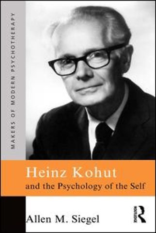 Heinz Kohut and the Psychology of the Self