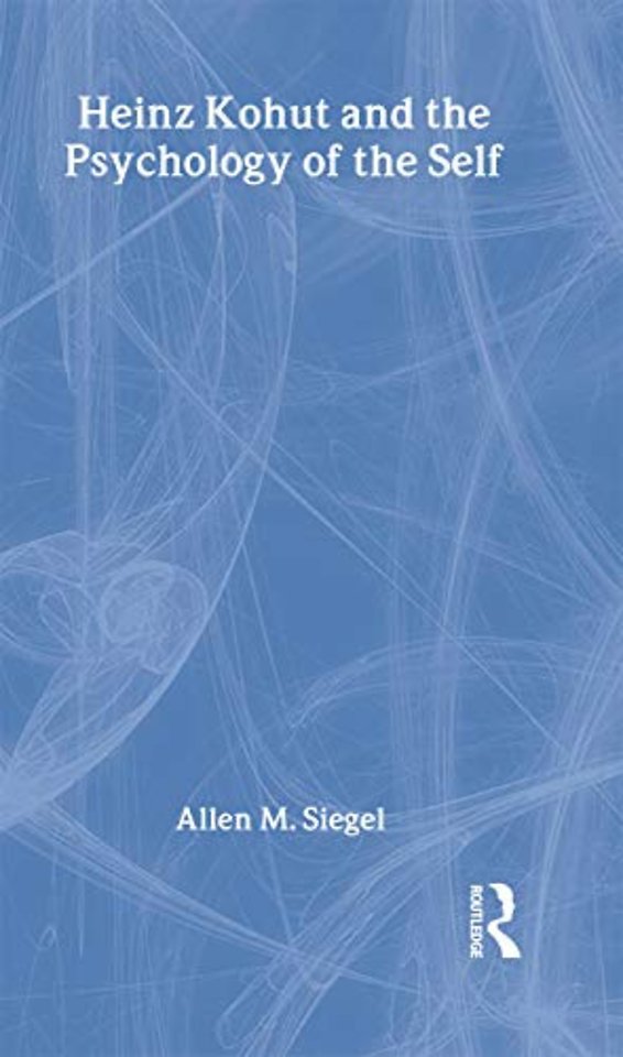 Heinz Kohut and the Psychology of the Self