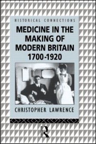 Medicine in the Making of Modern Britain, 1700-1920