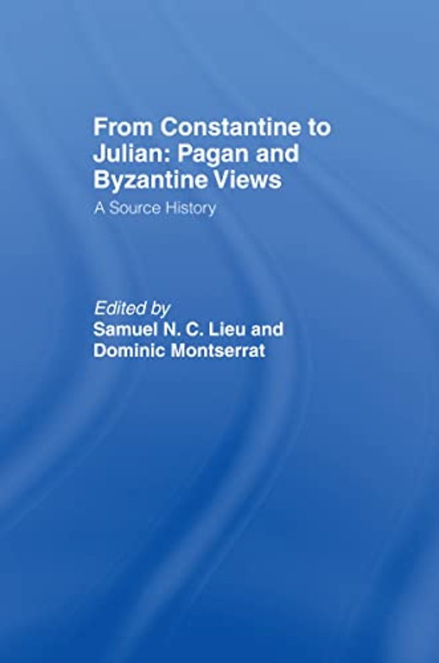 From Constantine to Julian: Pagan and Byzantine Views