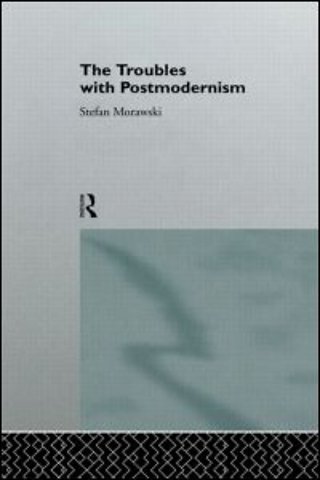 Troubles With Postmodernism
