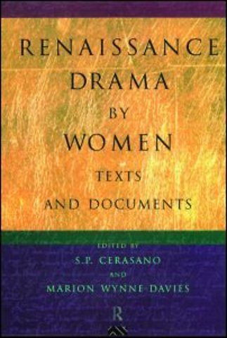 Renaissance Drama by Women: Texts and Documents
